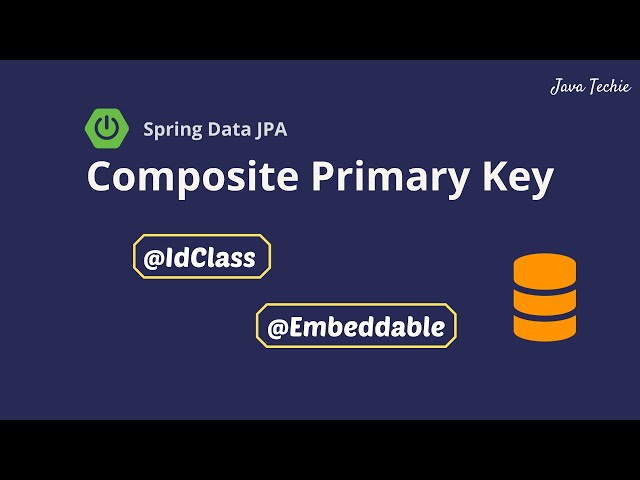 Spring Boot | JPA / Hibernate Composite Primary Key Example | JavaTechie
