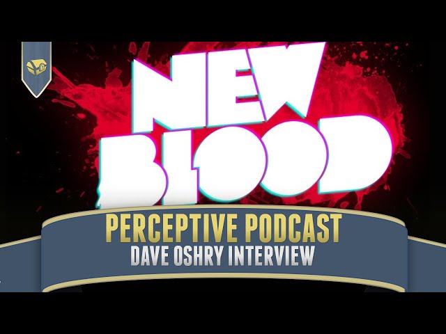 What's New With New Blood | Perceptive Podcast, Dave Oshry Interview