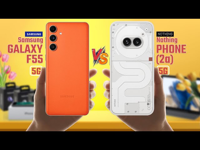 Samsung Galaxy F55 Vs Nothing Phone 2a | Full Comparison 🔥 Which One Is Best?