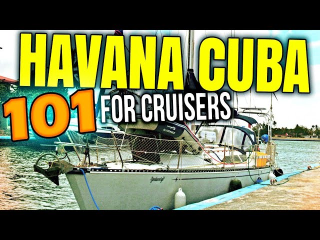 Havana Cuba 101 For Liveaboard Cruisers Post Pandemic | Sailing Balachandra E107