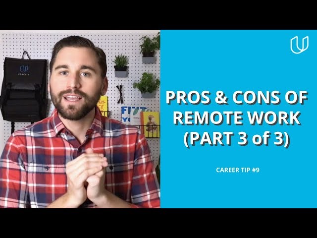 What are the PROs and CONs of Remote Work? (Part 3 of 3) | Udacity Career Tip #9