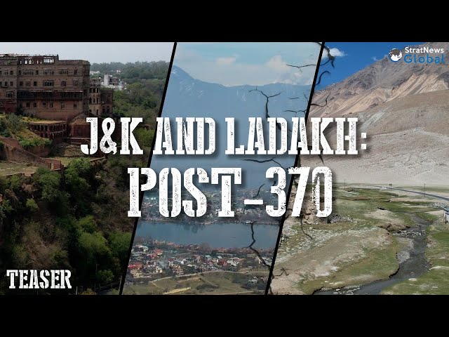 J&K And Ladakh: Post-370 (TEASER)