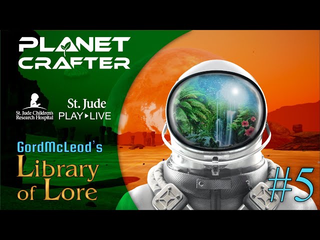 Let's Play The Planet Crafter for St. Jude Play Live! #5