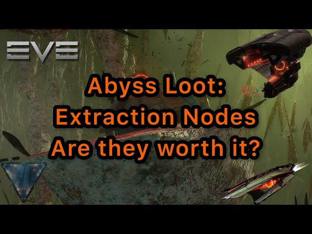 [Eve Online] Abyssal Deadspace; Extraction Nodes, Are They Worth It?
