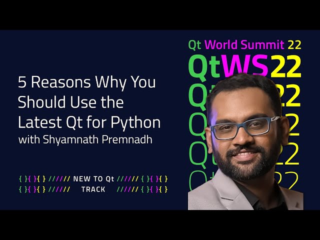 5 Reasons Why You Should Use the Latest Qt for Python | #QtWS22