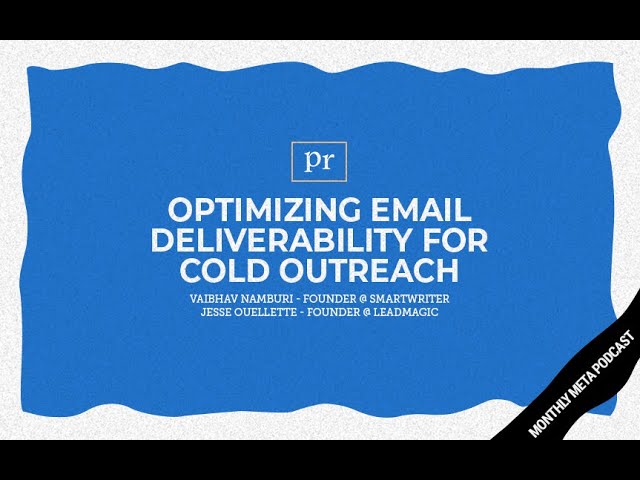 Optimizing Email Deliverability for Cold Outreach with Jesse Ouellette and Vaibhav Namburi