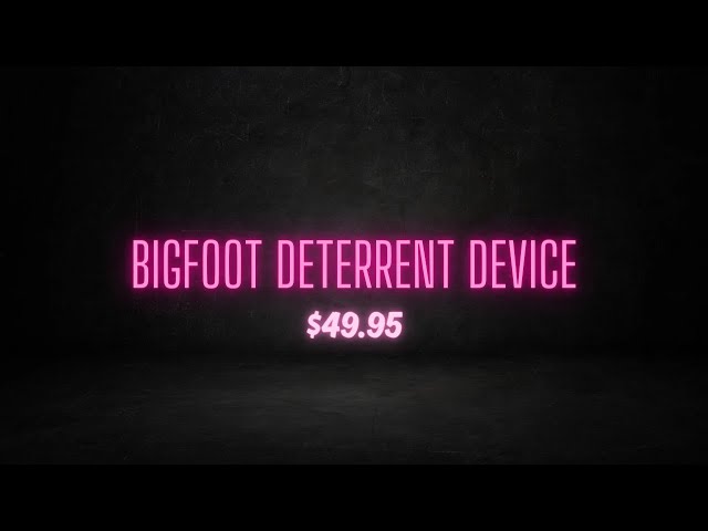 Bigfoot Deterrent Device