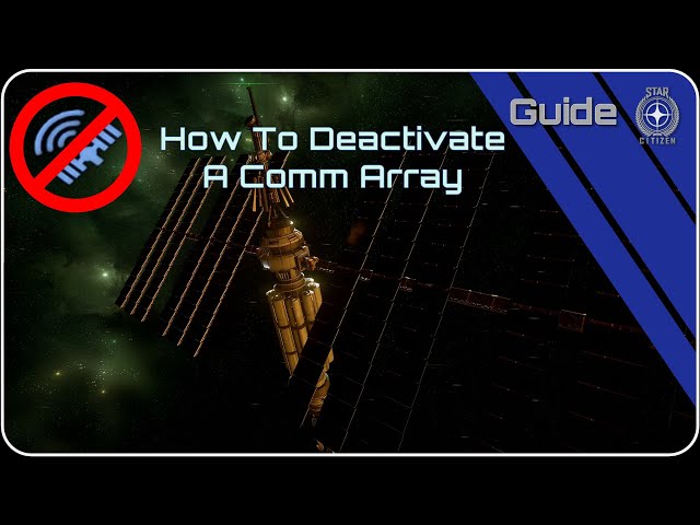 Star Citizen: Comprehensive New Player Friendly Guide How To Deactivate A Comm Array