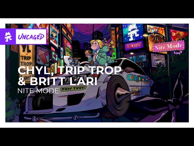 CHYL, Trip Trop & Britt Lari - Nite Mode [Monstercat Release]