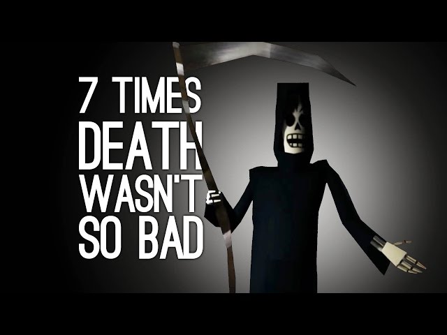 7 Times Death Wasn’t So Bad, Actually