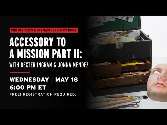 Accessory to a Mission Part II with Dexter Ingram and Jonna Mendez | Virtual Happy Hour