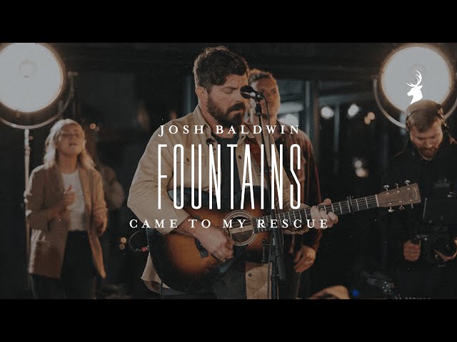 Fountains + Came To My Rescue - Josh Baldwin | Moment