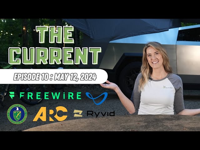 The Current : Weekly EV News Ep#10 May 12, 2024
