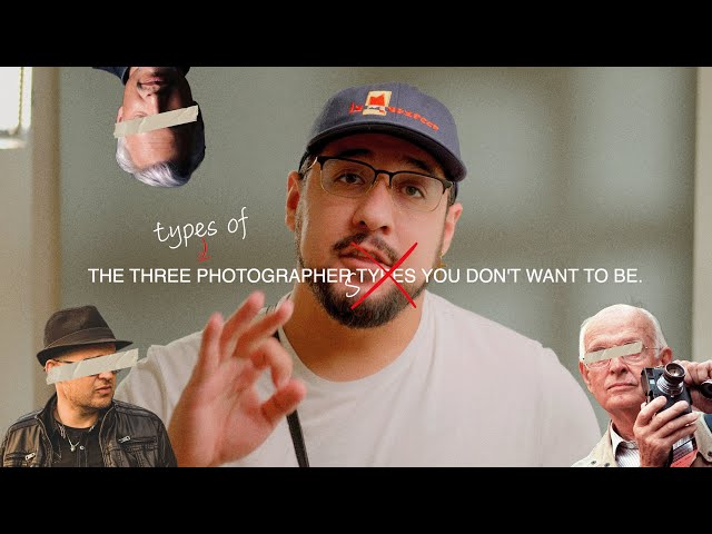 The 3 Types of Photographers You Don't Want To Be
