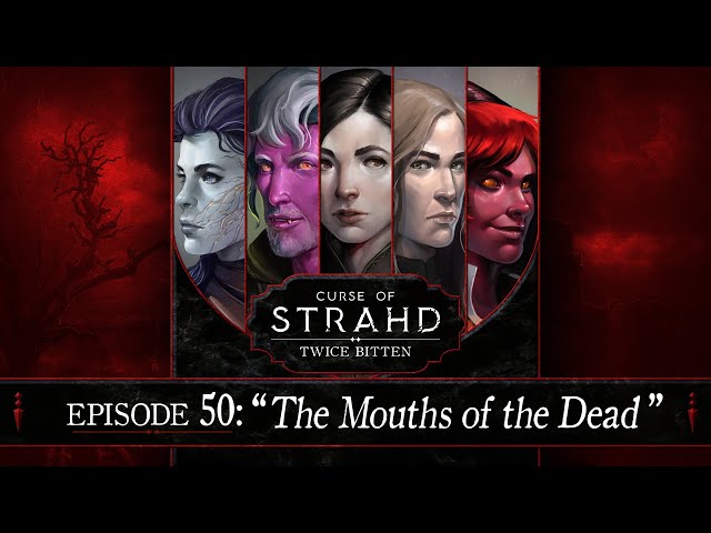The Mouths of the Dead | Curse of Strahd: Twice Bitten — Episode 50
