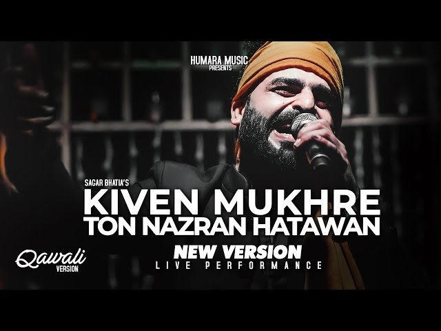 Kiven Mukhre Ton Nazran Hatawan | New Version | Nusrat Fateh Ali Khan | Sagar Wali Qawwali 2.0