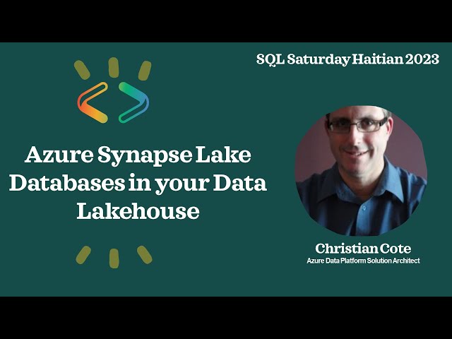 Azure Synapse Lake Databases in your Data Lakehouse - Christian Cote