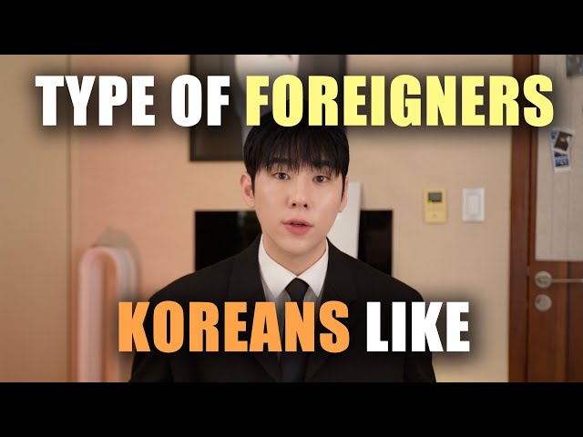 Type of Foreigners KOREANS would like?