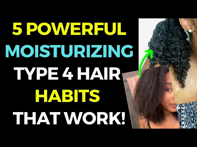 5 Powerful Moisturizing Habits That Work For REALLY Dry Type 4 Natural Hair!