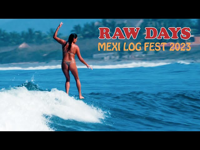 RAW DAYS | Free longboard surfing session during Mexi Log Fest 2023
