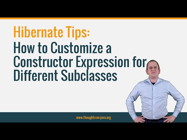 Hibernate Tip: How to Customize a Constructor Expression for Different Subclasses