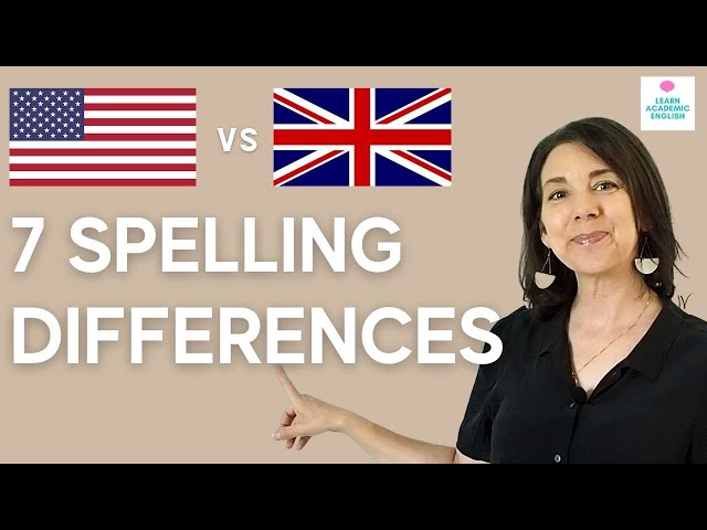 7 Spelling Differences between British and American English