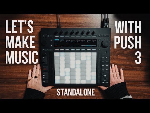 Making a melodic house beat on the Ableton Push 3 Standalone