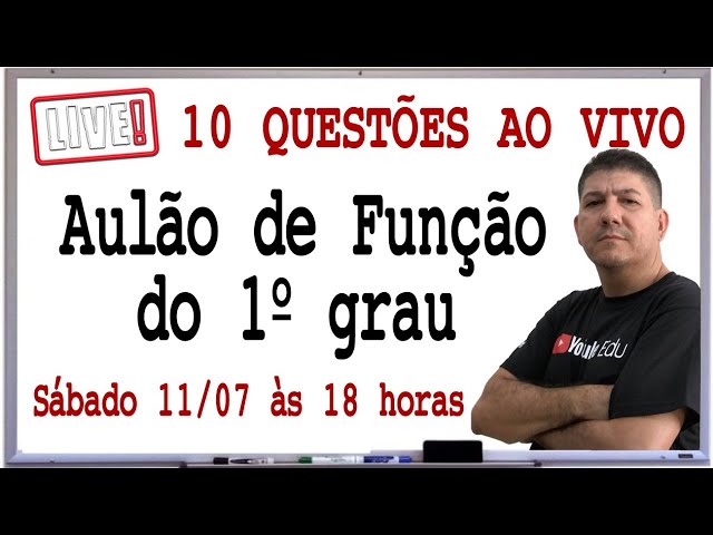 🔴 AULÃO DE FUNÇÃO DO 1º GRAU AO VIVO - 10 QUESTÕES - Prof Robson Liers