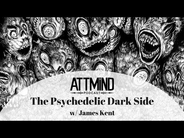 The Psychedelic Dark Side: Cults, Psychosis & Delusional Ideation w/ James Kent ~ Ep 58