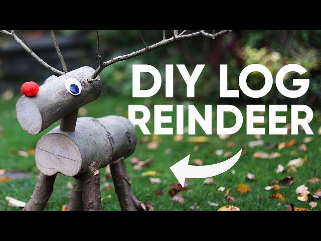 How To Make A Log Reindeer - On A Budget