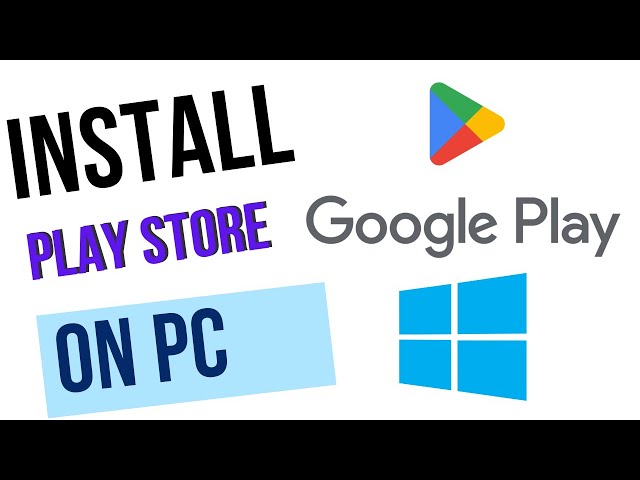 How to Install Google Play Store on PC & Laptop (Windows 10 / 11)
