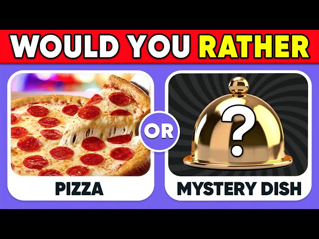 Would You Rather...? Mystery Dish Edition 🍕🍽️
