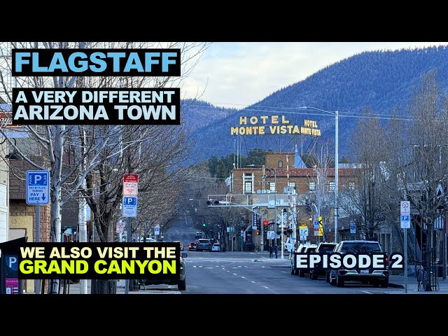 Flagstaff: A Very Different ARIZONA Town - Also, A Visit To The Grand Canyon (Ep 2)
