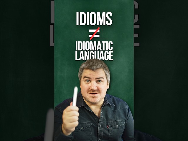 Know the Difference Between IDIOMS and IDIOMATIC LANGUAGE