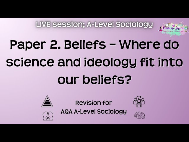 Where do science and ideology fit into our beliefs? - AQA A-Level Sociology | Live Revision Session