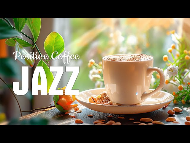 Positive Morning Jazz Music ☕ Smooth Spring Coffee Jazz & Sweet May Bossa Nova Piano for Great moods