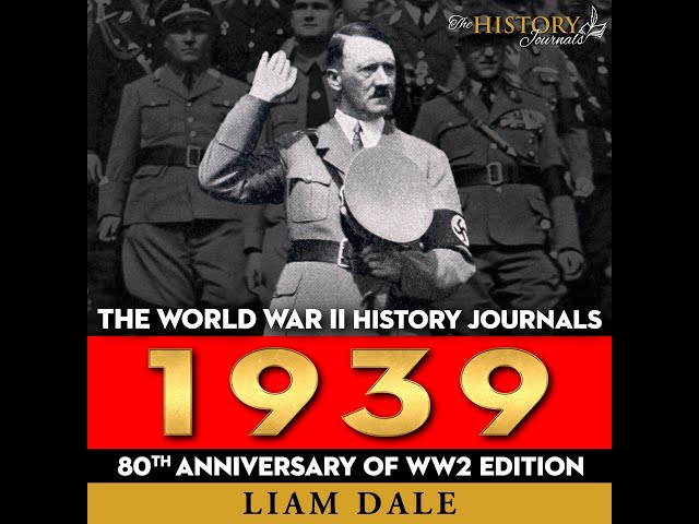 The World War II History Journals: 1939 - Audiobook with Liam Dale