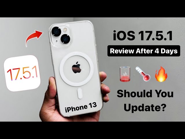 iPhone 13 on iOS 17.5.1 Complete Review - After 4 Days - Should You Update iPhone 13 on iOS 17.5.1