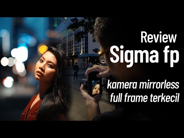 Sigma fp : Kamera full frame terkecil
