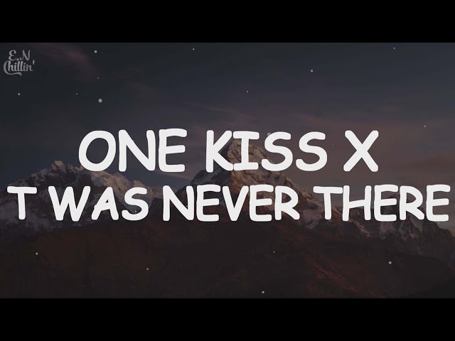 One Kiss x I Was Never There (Lyrics) | Full TikTok Mashup by Ian Asher