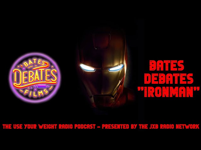 Ironman starring Robert Downey Jr. - Bates Debates Films - Use Your Weight Radio podcast