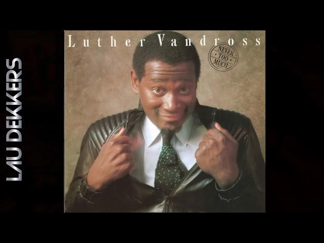 LUTHER VANDROSS - NEVER TOO MUCH (REMASTERED)