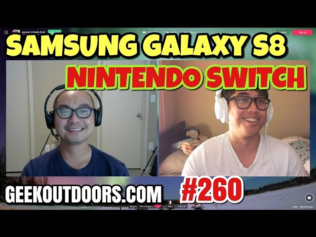 GEEK BROS TALK: Galaxy S8, Nintendo Switch, Mario Run Geekoutdoors.com EP260