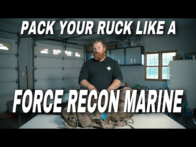 HOW TO PACK YOUR RUCK LIKE A FORCE RECON MARINE