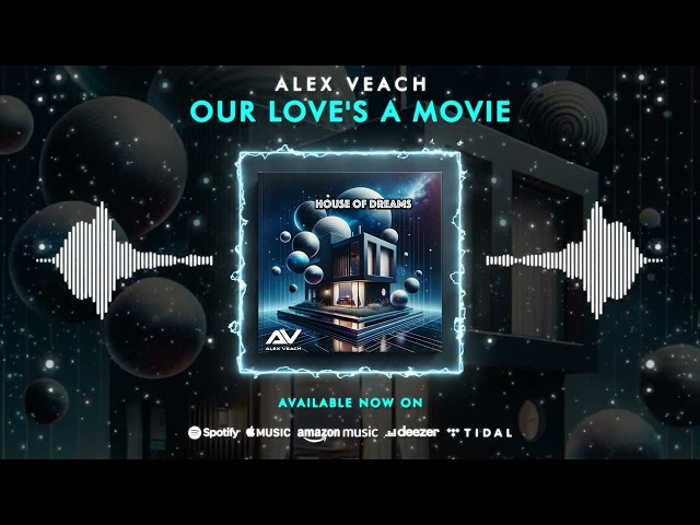 Alex Veach - Our Love's a Movie