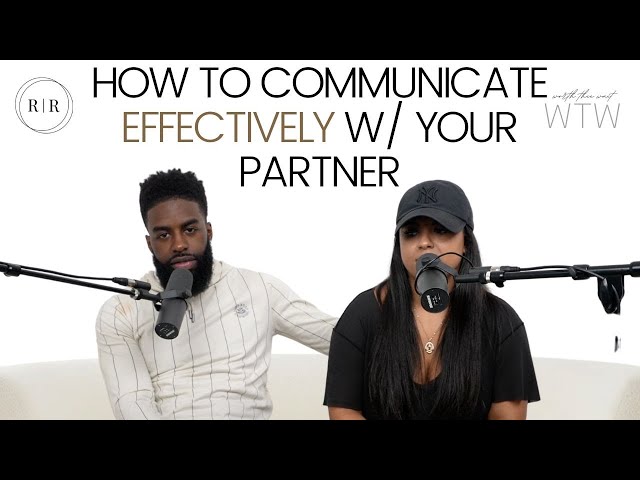 How To Communicate Effectively With Your Partner - WTW