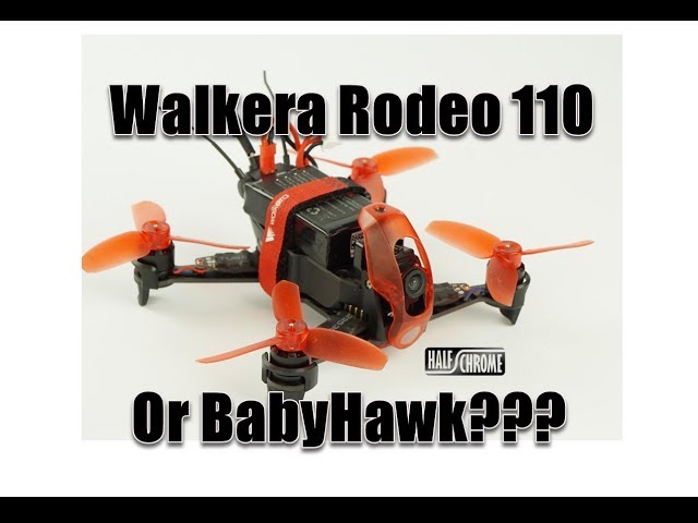 Half Chrome: Is the Walkera Rodeo 110 better than the EMAX BabyHawk?