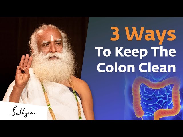 Three Ways To Keep The Colon Clean | Sadhguru