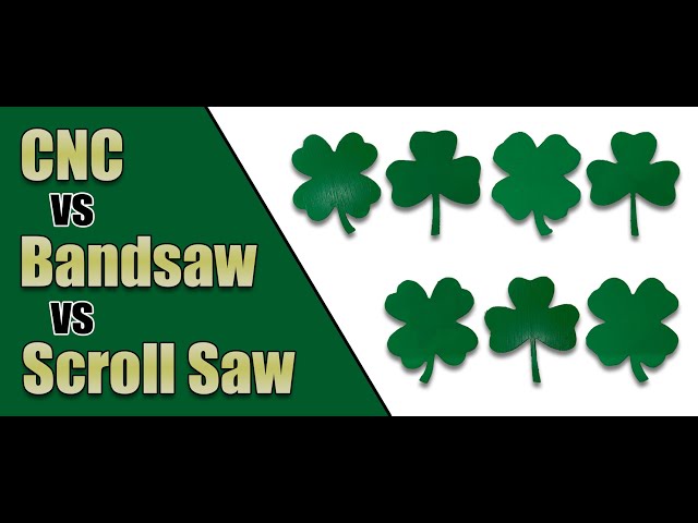 CNC vs Bandsaw vs Scroll Saw: Shamrocks and Clovers