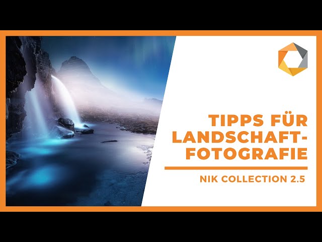 Erstellen Sie wunderschöne Landschaftsfotos mit Color Efex Pro / Nik Collection 2 Webinare